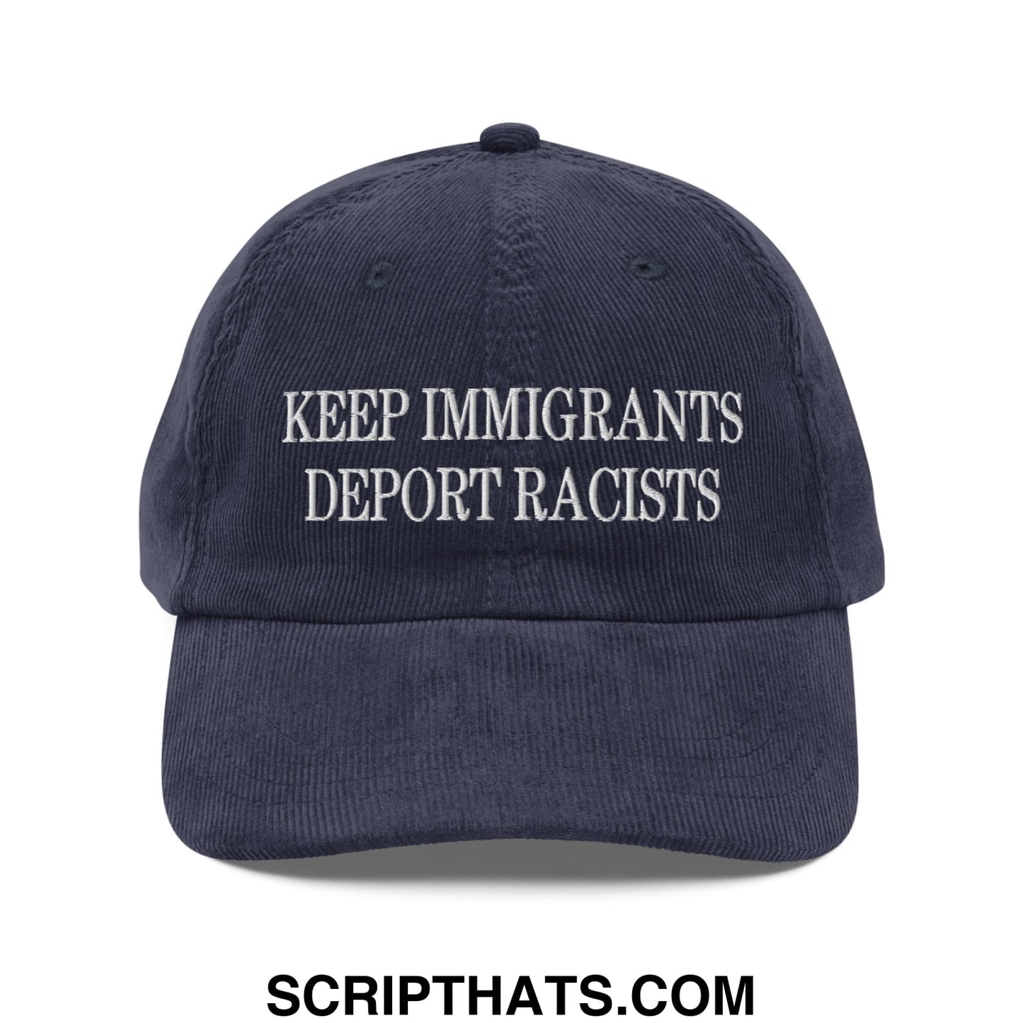 Navy blue corduroy baseball cap with white embroidered keep immigrants deport racists text dad hat style