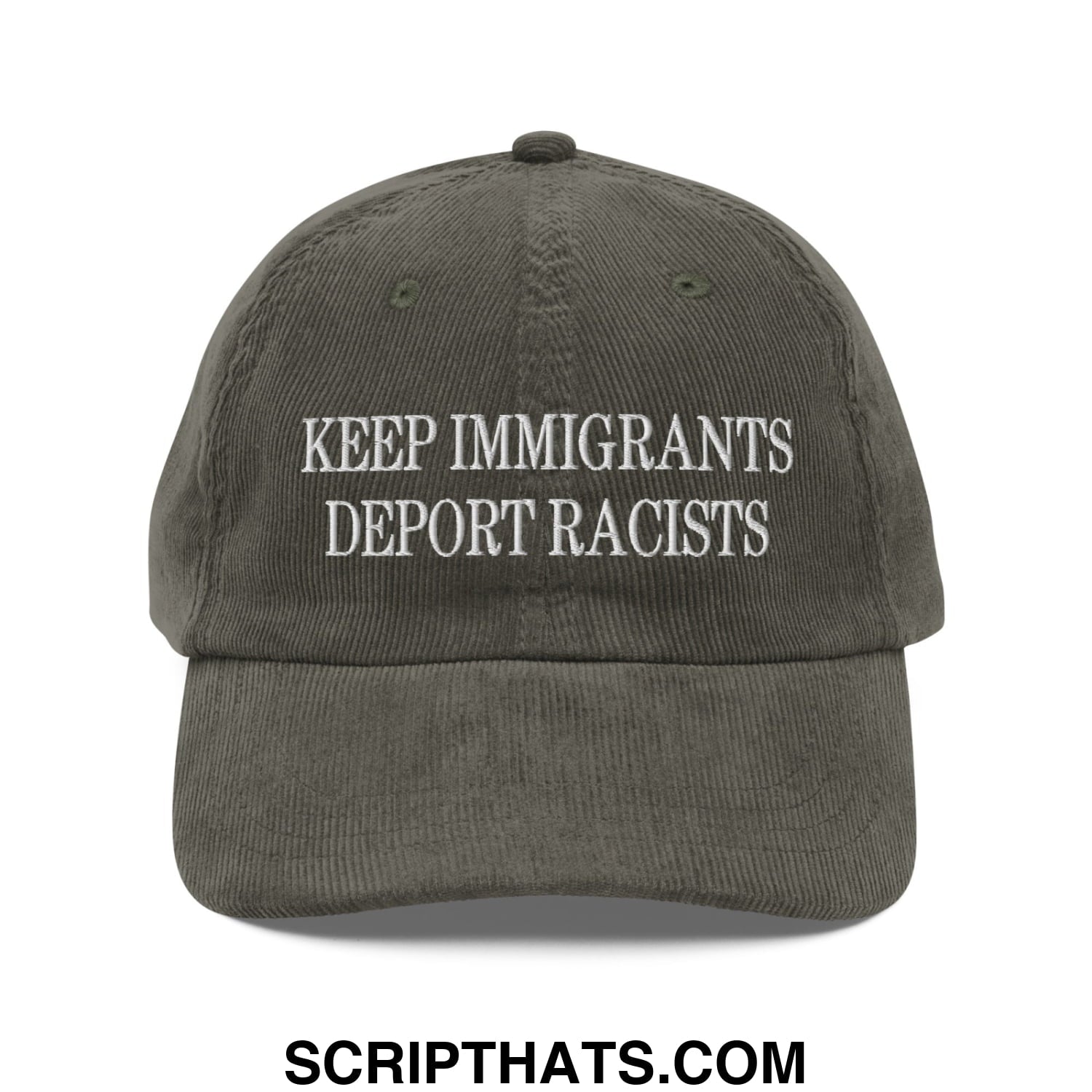 Olive green corduroy baseball cap with white embroidered keep immigrants deport racists text dad hat design