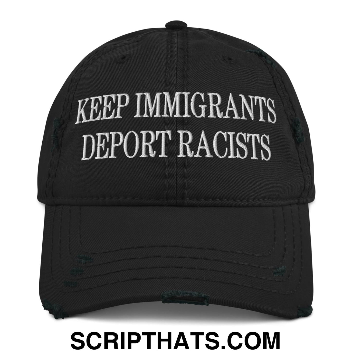 Keep Immigrants Deport Racists Embroidered Distressed Dad Hat Black