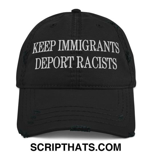 Keep Immigrants Deport Racists Embroidered Distressed Dad Hat Black