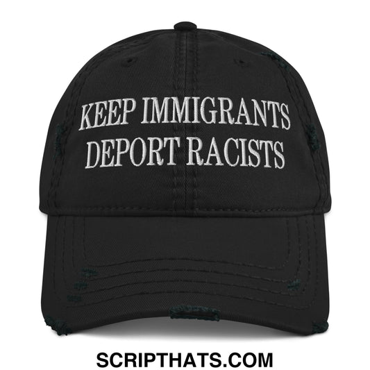 Keep Immigrants Deport Racists Embroidered Distressed Dad Hat Black