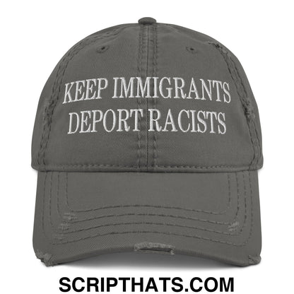 Keep Immigrants Deport Racists Embroidered Distressed Dad Hat Charcoal Grey