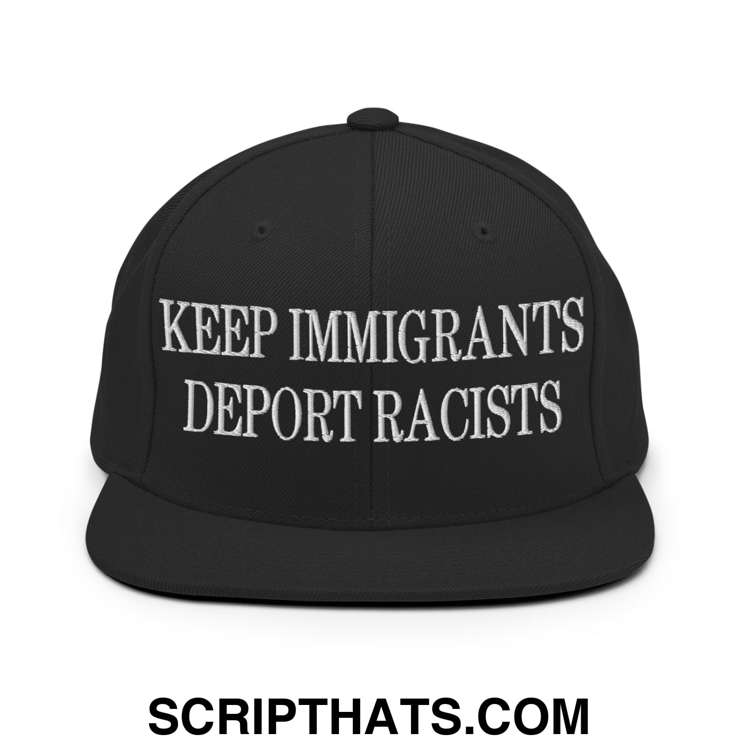 Black snapback hat with white embroidered keep immigrants deport racists text and flat bill brim