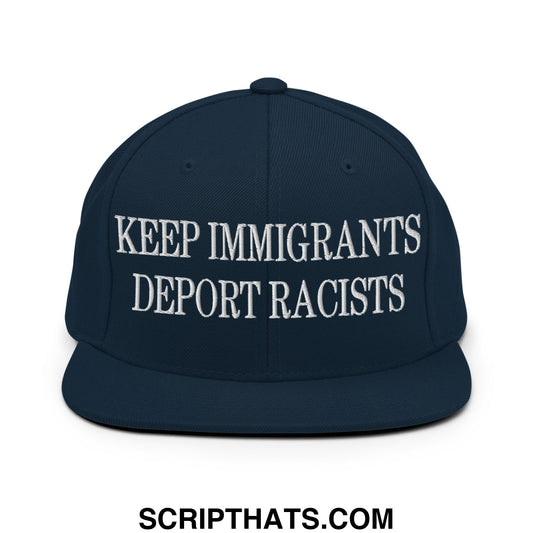 Navy blue snapback hat with white embroidered keep immigrants deport racists text and flat bill brim design