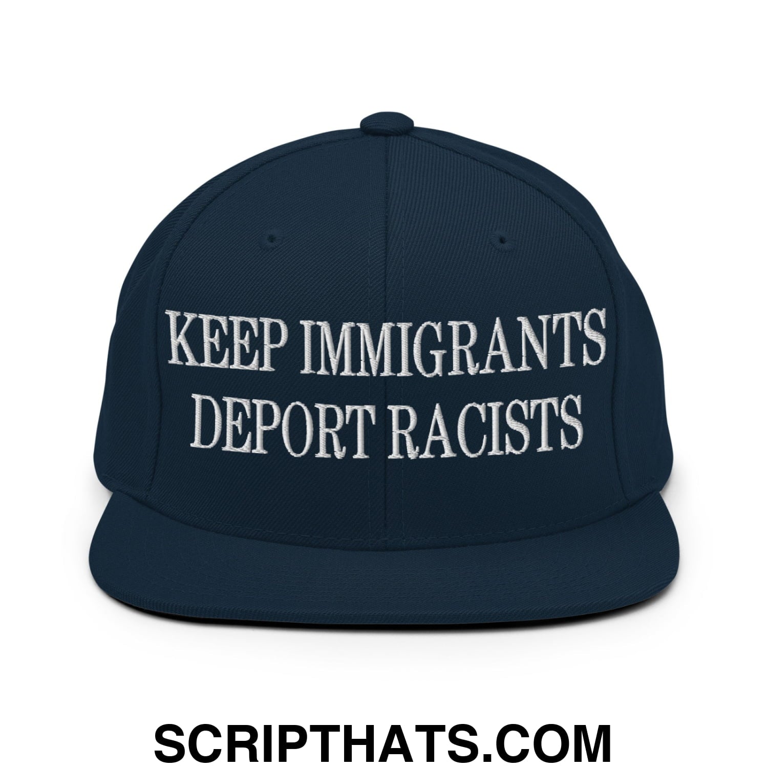 Navy blue snapback hat with white embroidered keep immigrants deport racists text and flat bill brim design