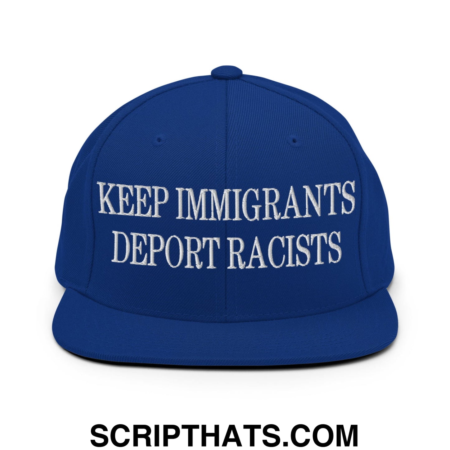 Royal blue snapback cap with white embroidered keep immigrants deport racists text on flat bill brim