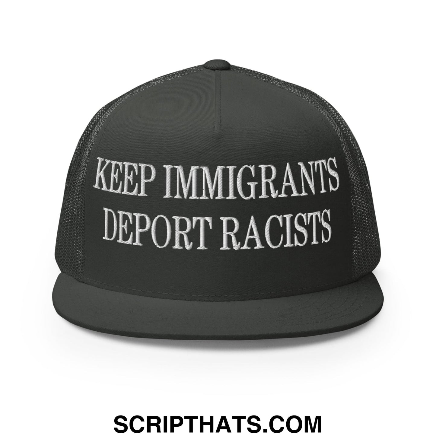 Black trucker hat with white embroidered keep immigrants deport racists text on front flat bill brim design