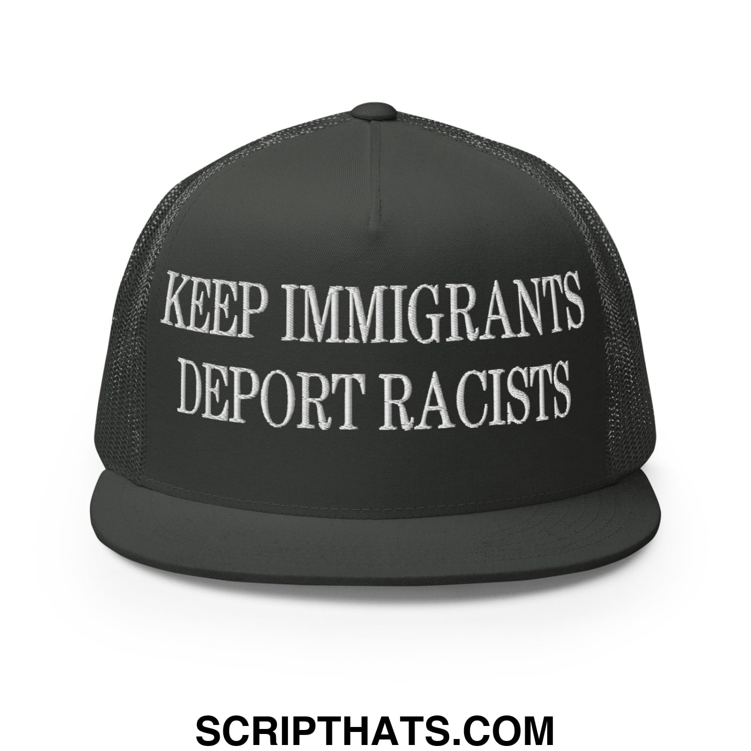 Black trucker hat with white embroidered keep immigrants deport racists text on front flat bill brim design