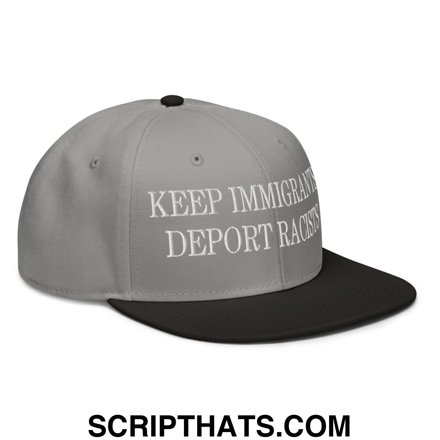 Gray snapback cap with black brim and white embroidered text reading keep immigrants deport racists flat bill hat