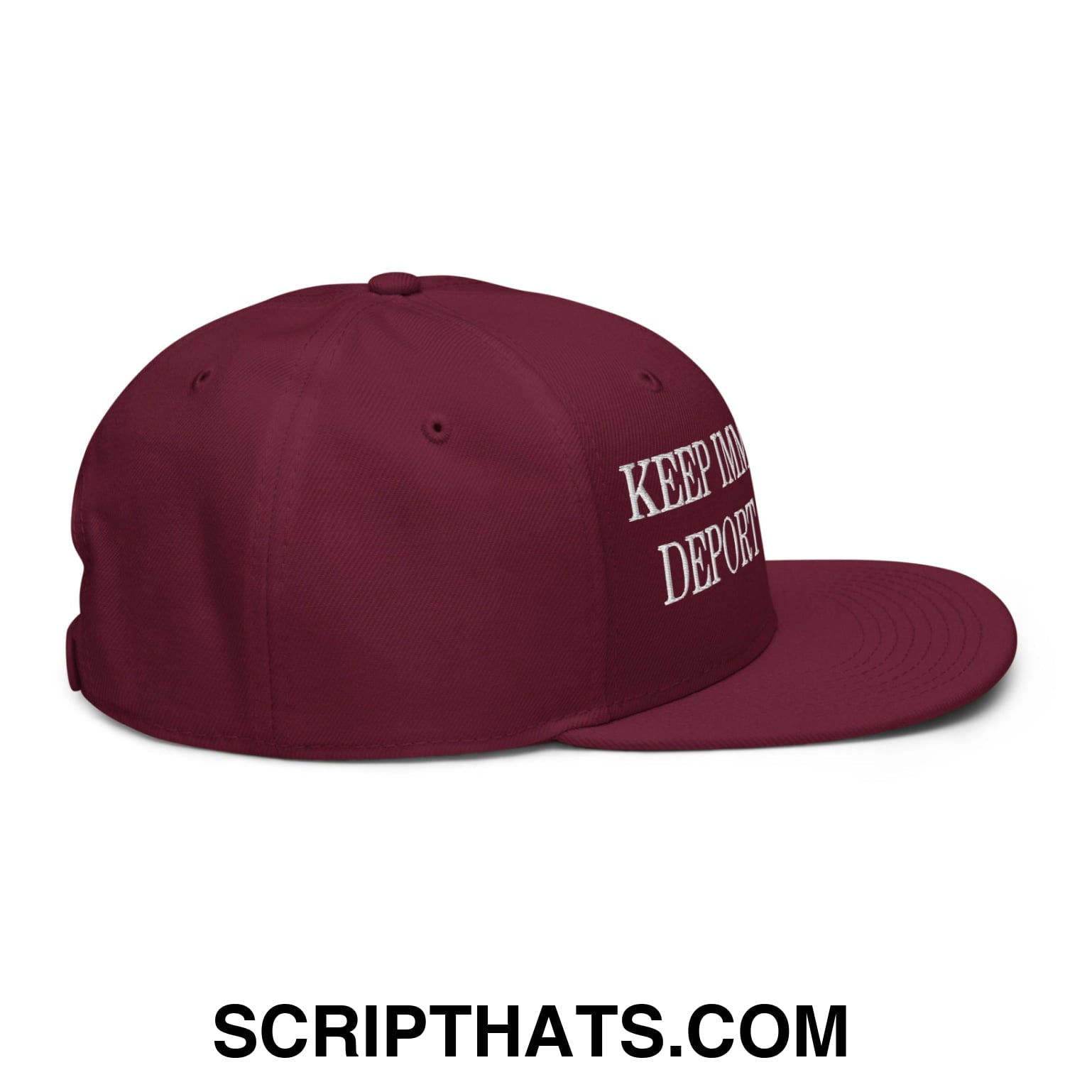 Maroon snapback cap with white embroidered text keep in deport on the side from keep immigrants deport racists collection