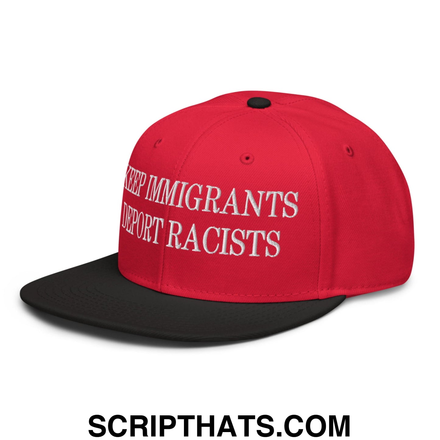 Red snapback cap with black brim and white embroidered keep immigrants deport racists text on front panel