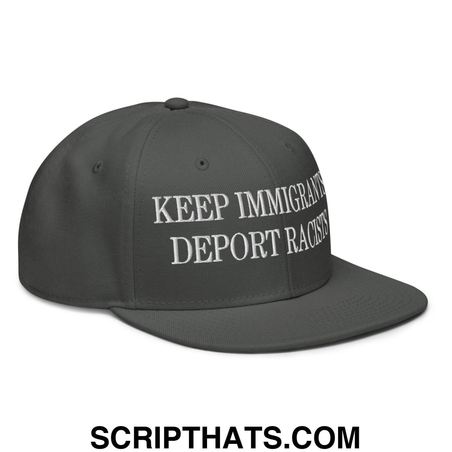 Dark gray snapback cap with white embroidered keep immigrants deport racists text and flat brim bill design
