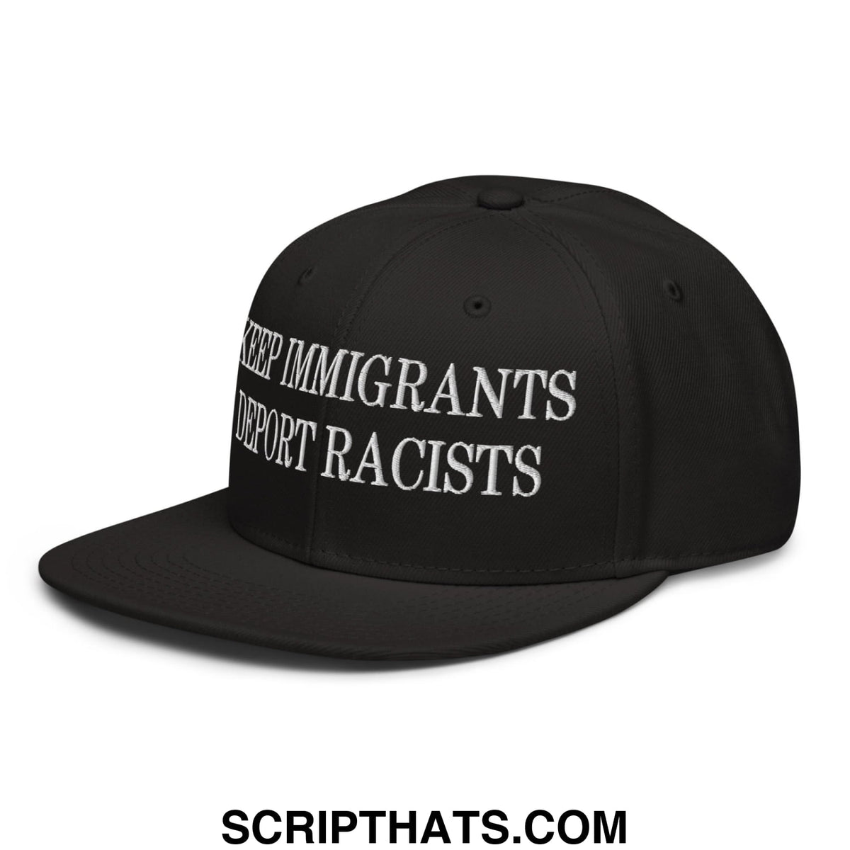 Black snapback cap with white embroidered keep immigrants deport racists text and flat brim bill design