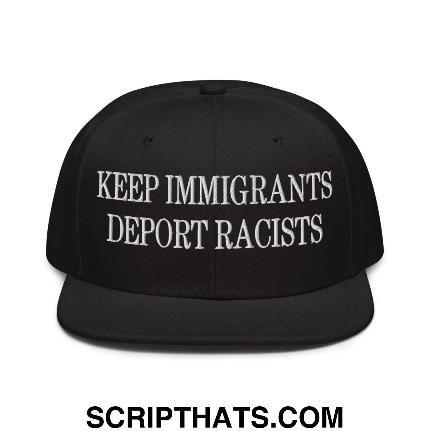 Black snapback cap with white embroidered keep immigrants deport racists text and flat brim bill design