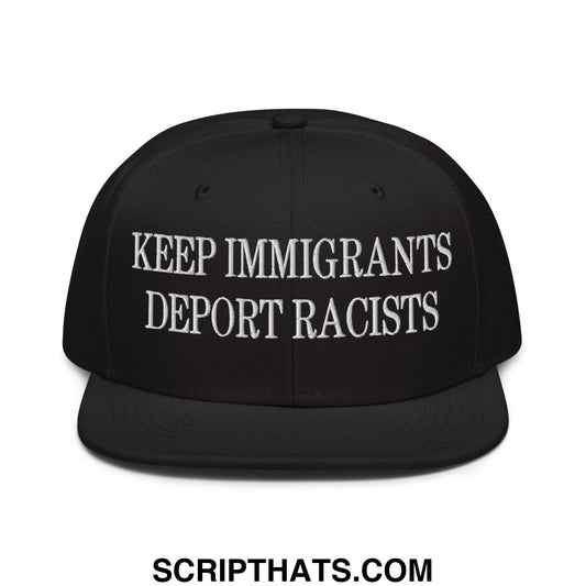Black snapback cap with white embroidered keep immigrants deport racists text and flat brim bill design