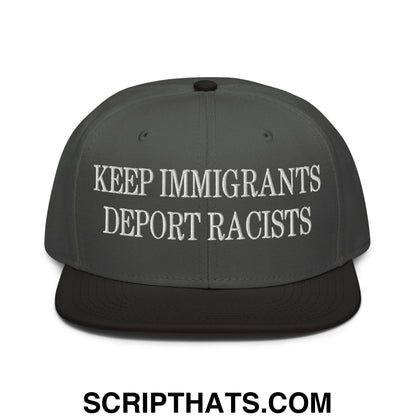 Dark gray snapback hat with white embroidered keep immigrants deport racists text on flat brim bill