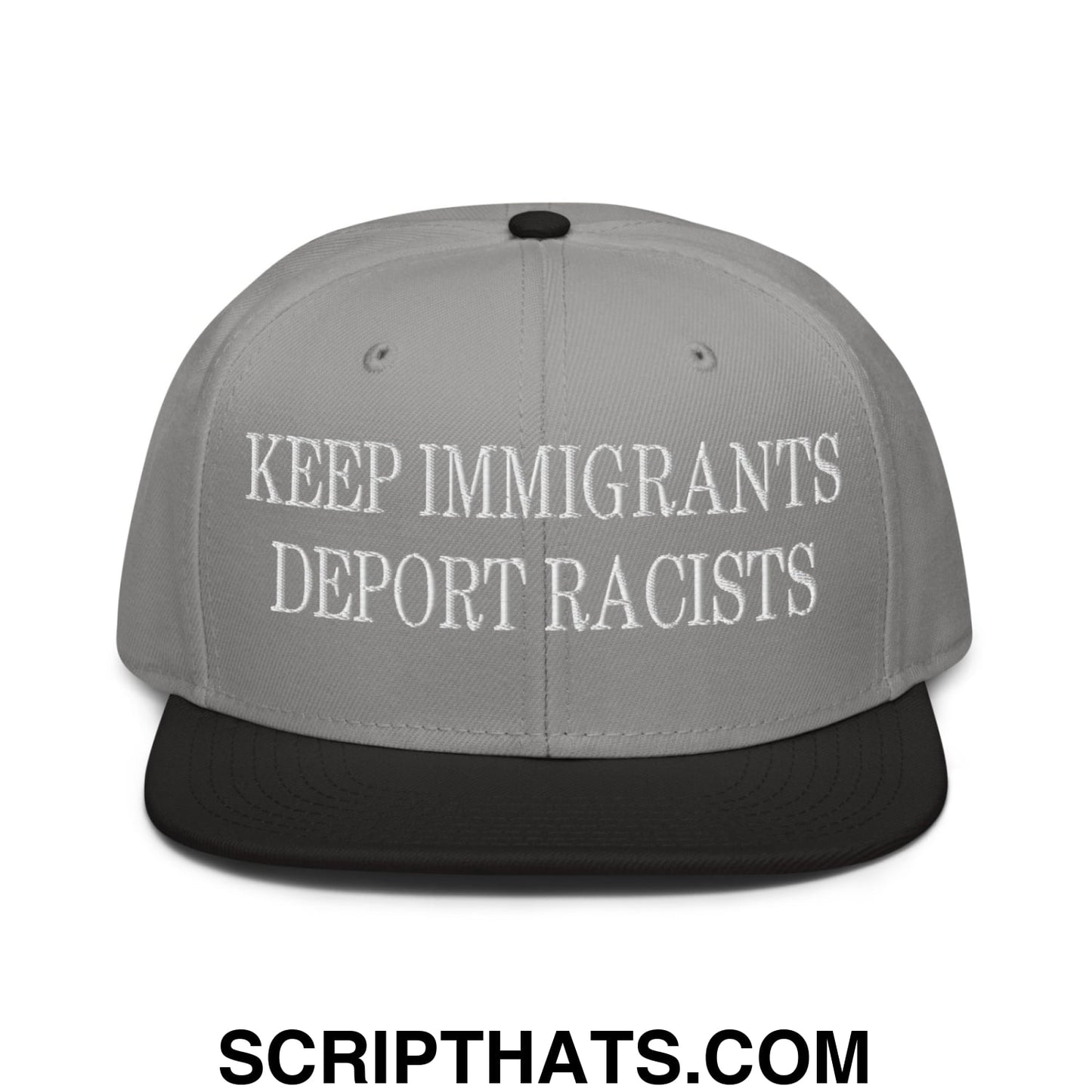 Gray snapback cap with black brim and white embroidered text keep immigrants deport racists in flat bill design