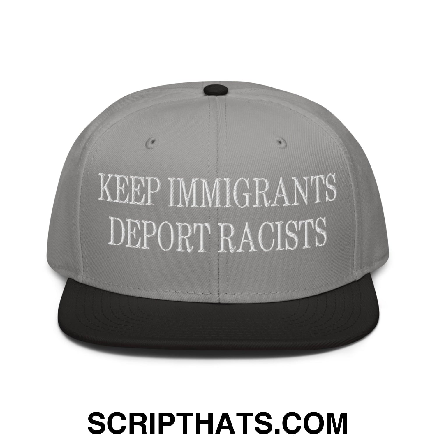 Gray snapback cap with black brim and white embroidered text keep immigrants deport racists in flat bill design