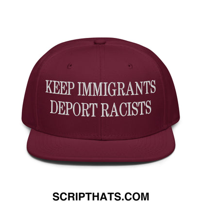 Maroon snapback hat with white embroidered keep immigrants deport racists text and flat brim bill design