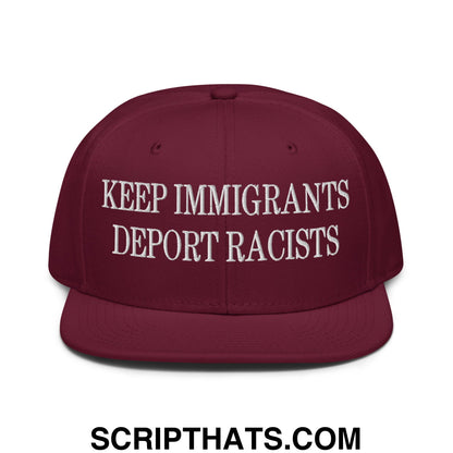 Maroon snapback hat with white embroidered keep immigrants deport racists text and flat brim bill design