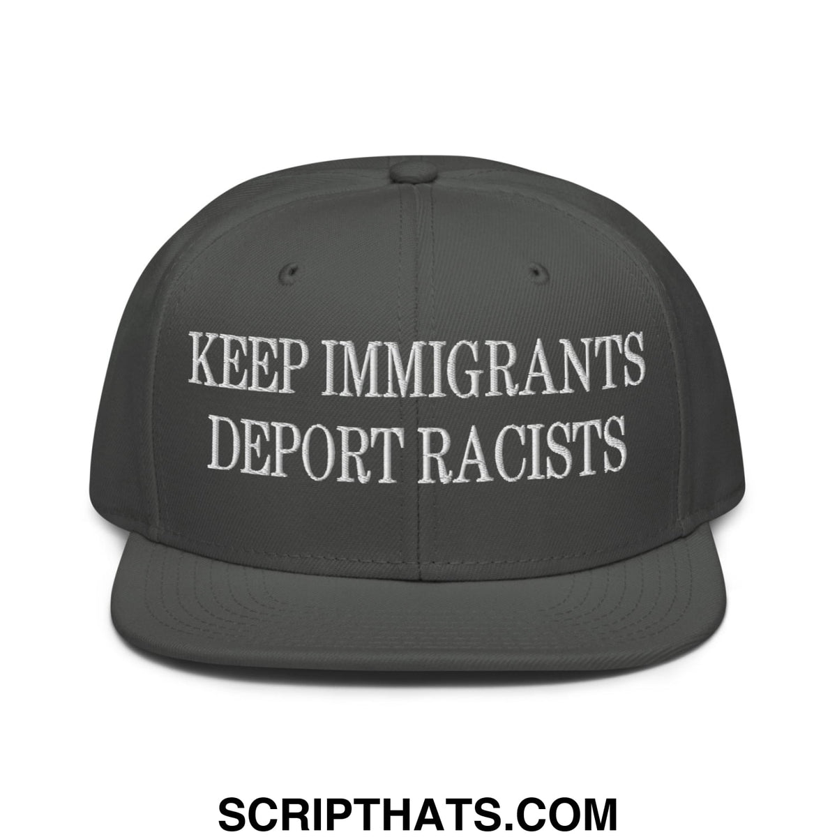Dark gray snapback cap with white embroidered keep immigrants deport racists text and flat brim bill design