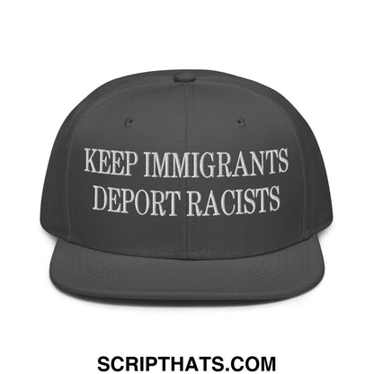 Dark gray snapback cap with white embroidered keep immigrants deport racists text and flat brim bill design