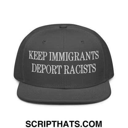 Dark gray snapback cap with white embroidered keep immigrants deport racists text and flat brim bill design