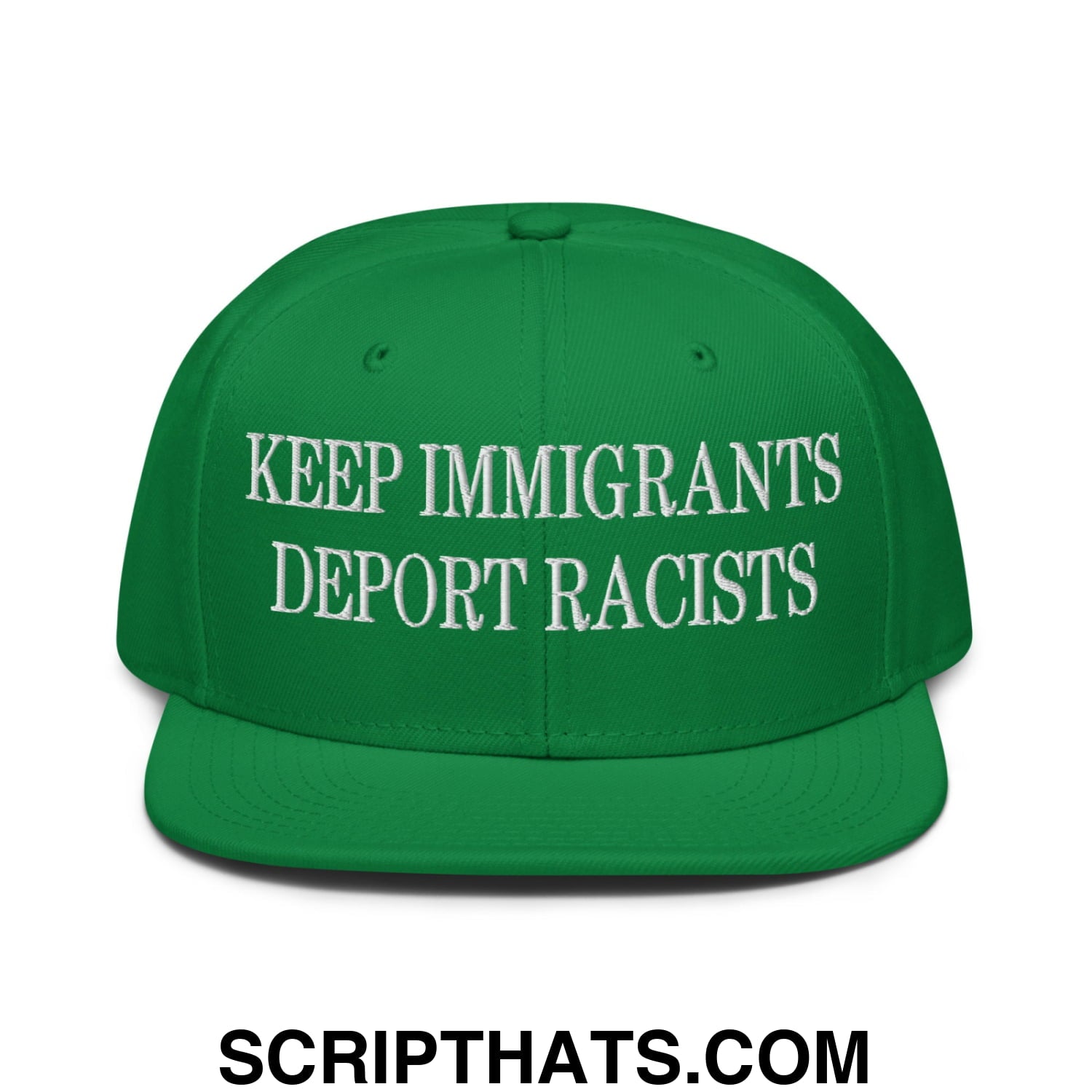 Green snapback hat with white embroidered keep immigrants deport racists text on flat brim bill
