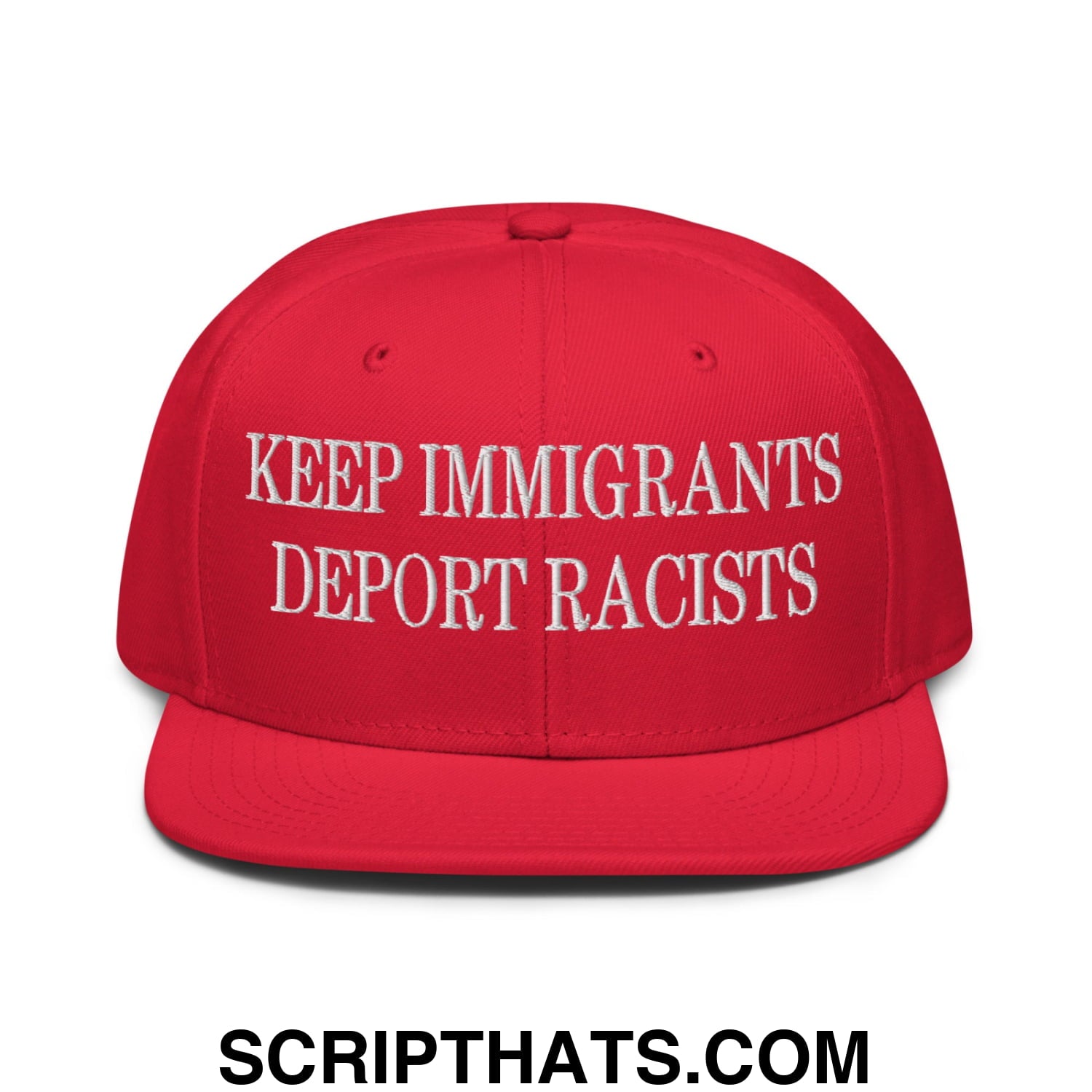 Red snapback cap with white embroidered keep immigrants deport racists text and flat brim bill design