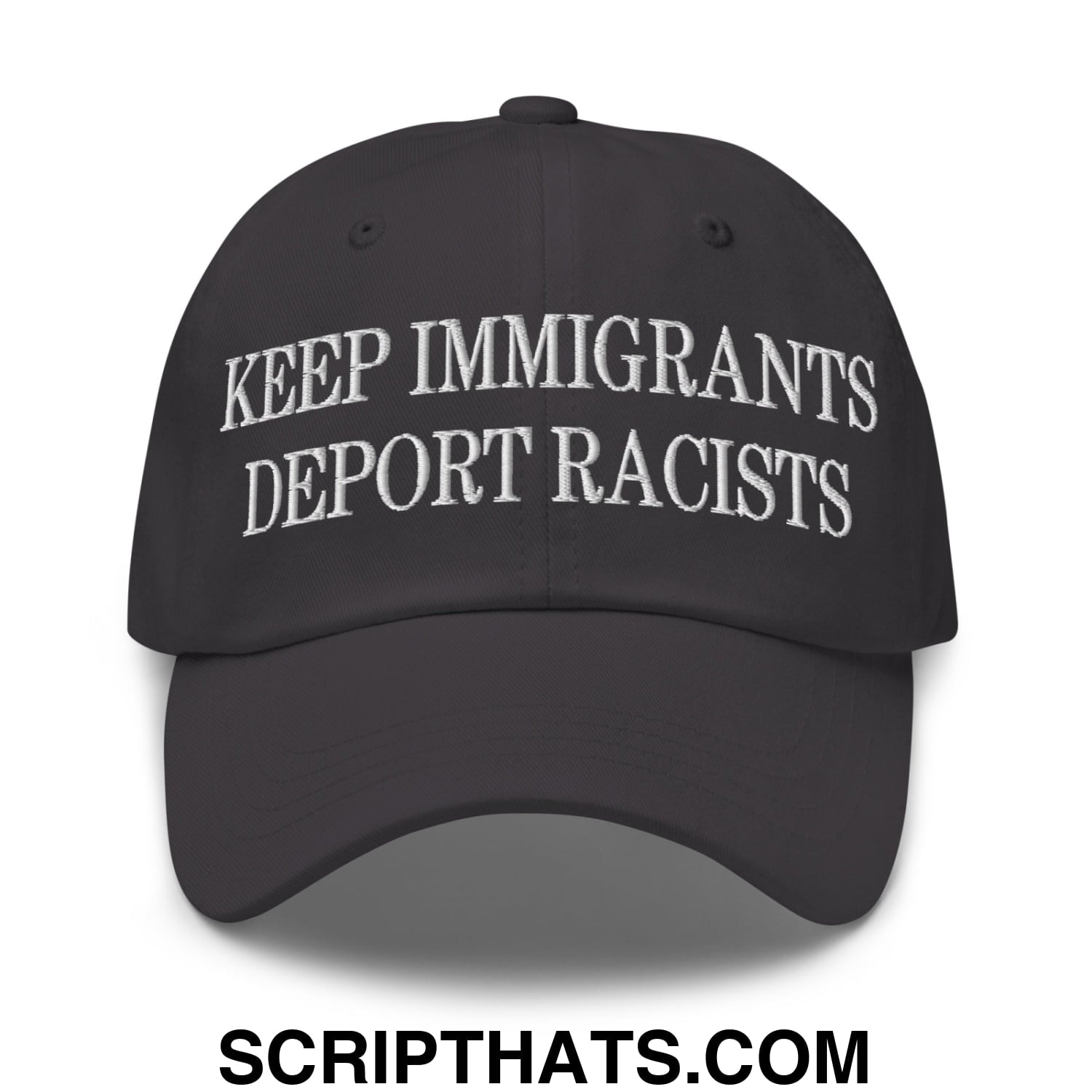 Keep Immigrants Deport Racists Embroidered Unstructured Dad Hat Dark Grey