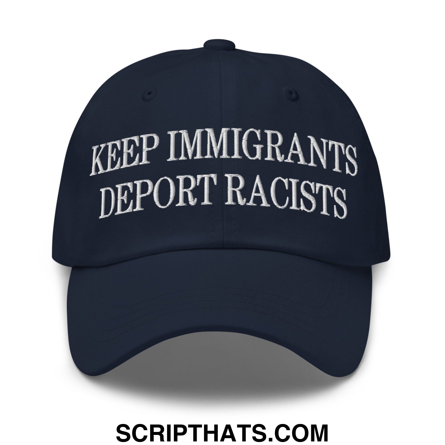 A navy blue unstructured dad hat with white embroidered text keep immigrants deport racists