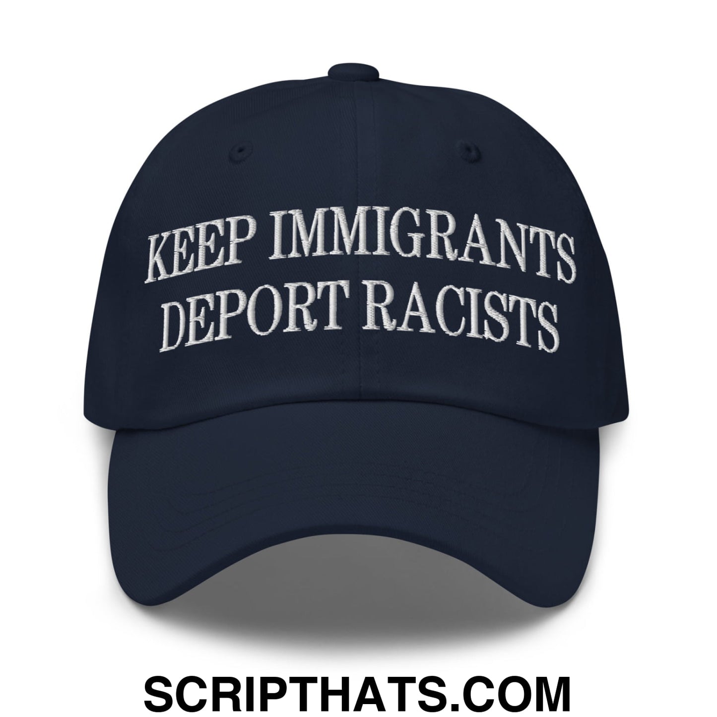 Keep Immigrants Deport Racists Embroidered Unstructured Dad Hat Navy