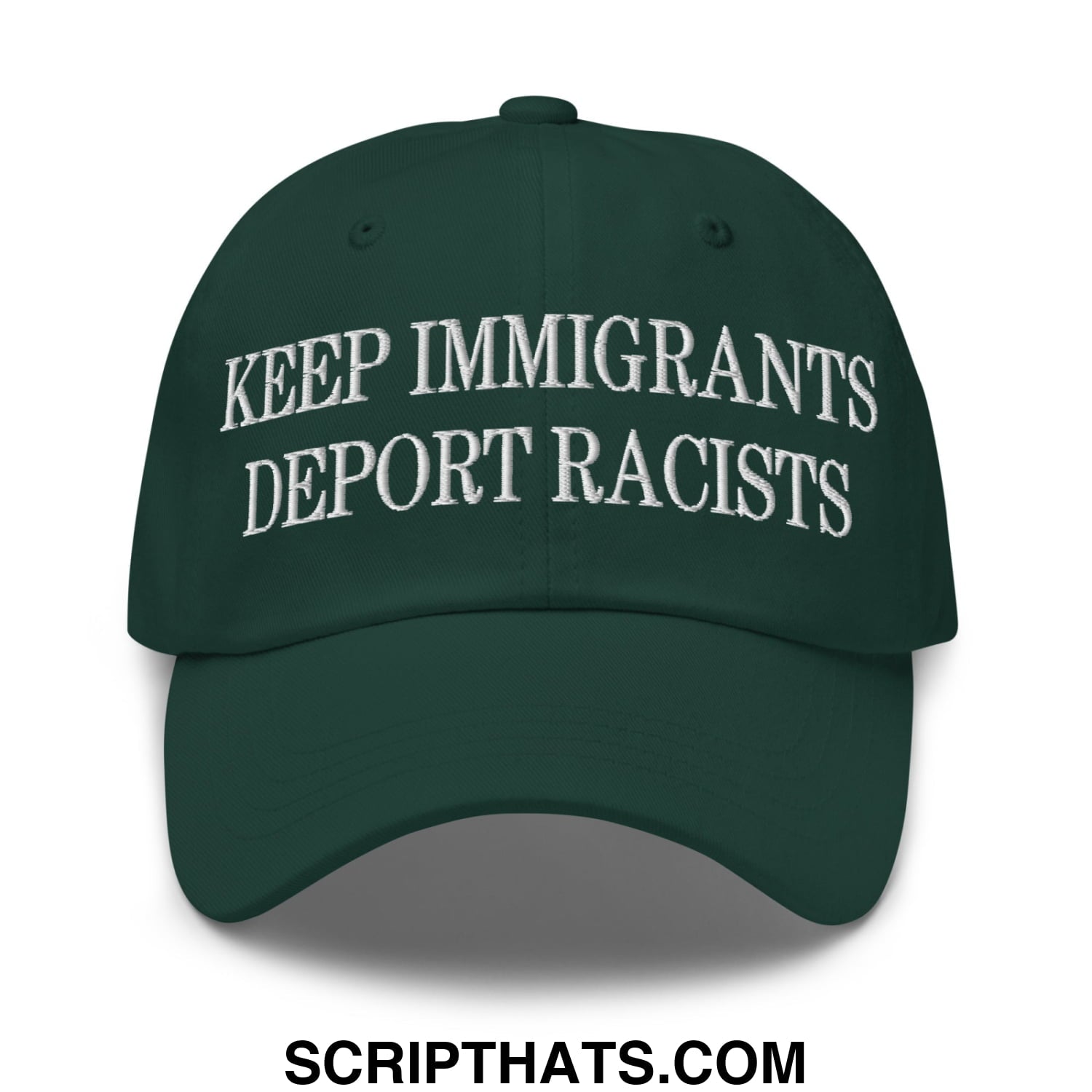 Dark green embroidered unstructured dad hat with white text reading keep immigrants deport racists for casual wear