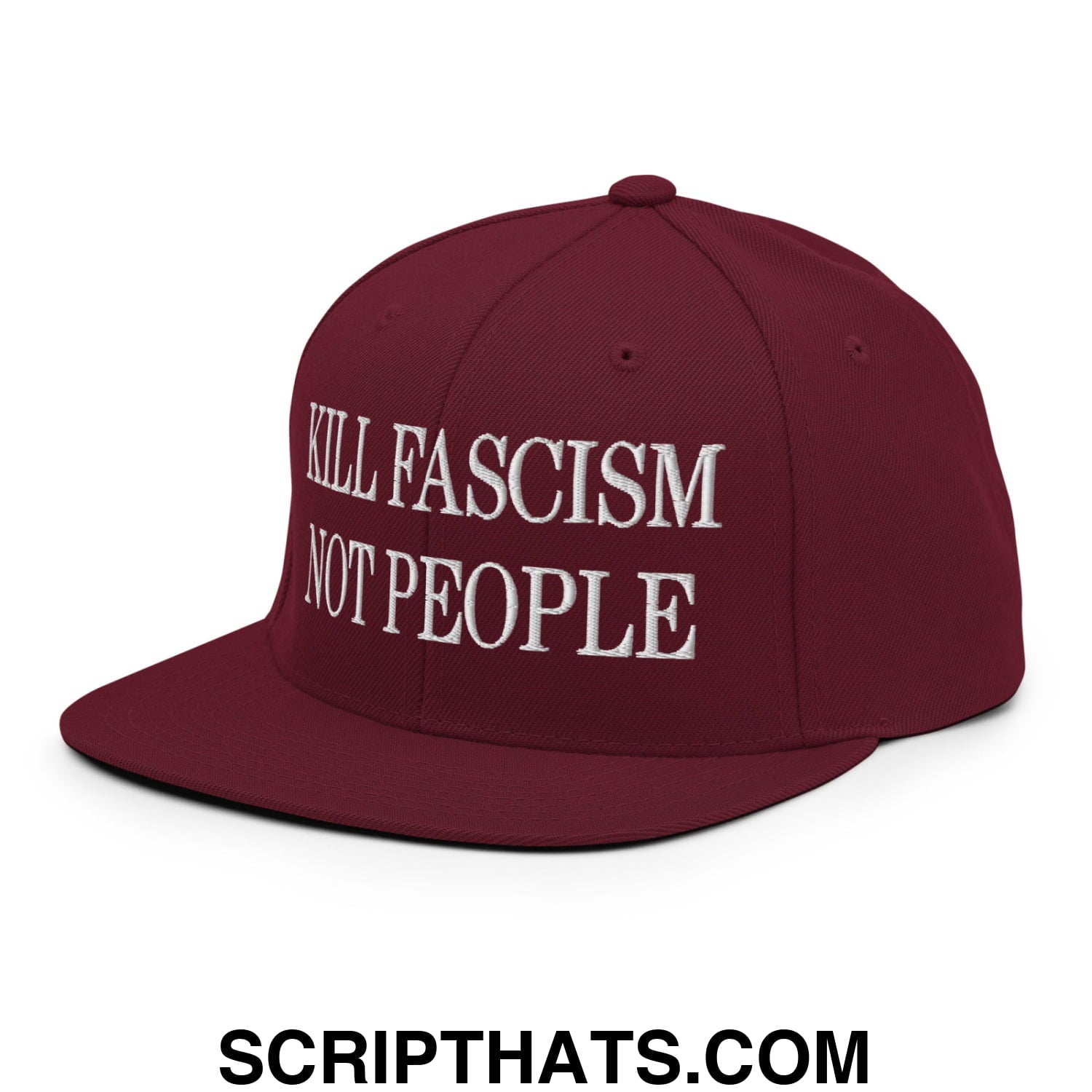 Kill Fascism Not People Embroidered Flat Bill Brim Snapback Hat Maroon