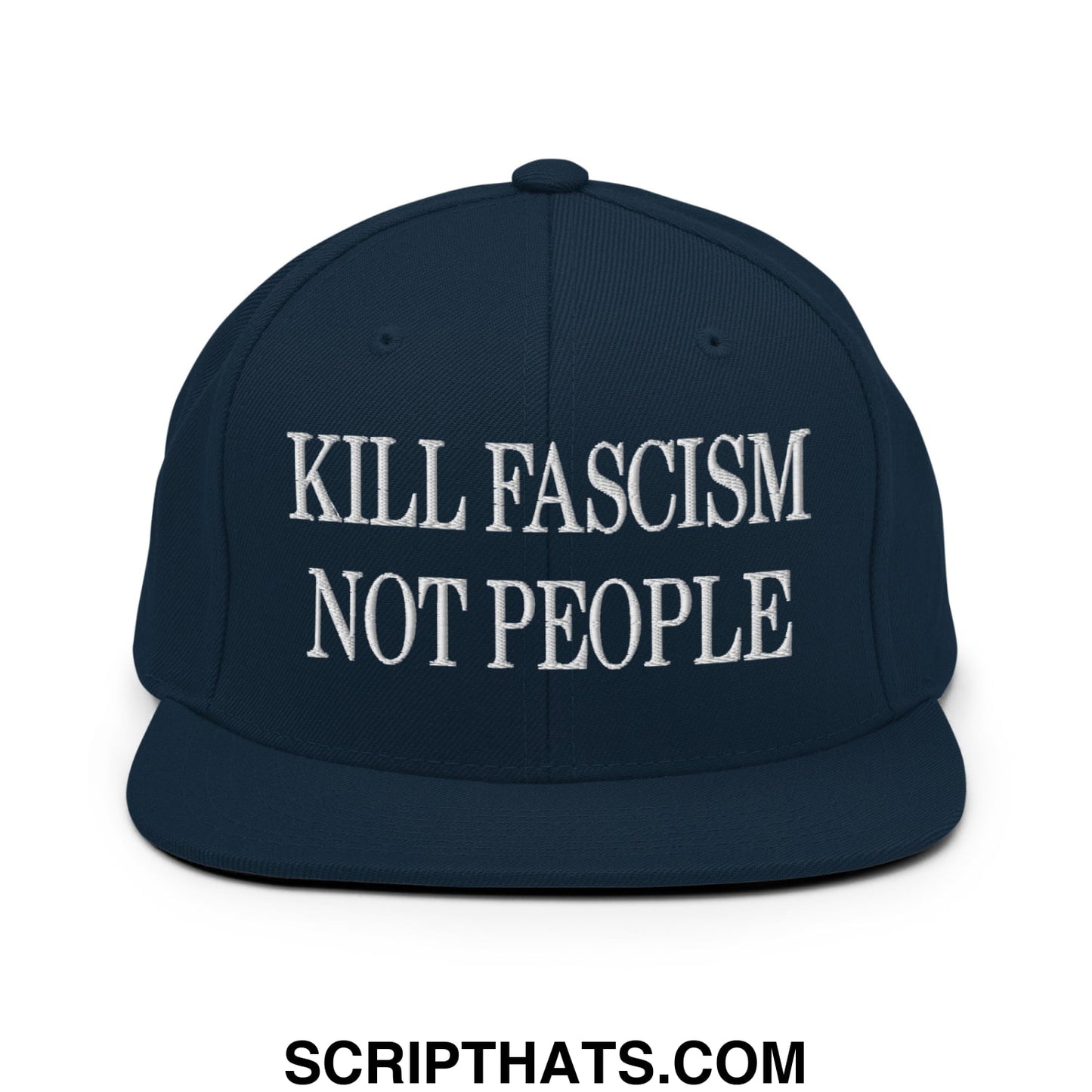 Navy blue snapback hat with white embroidered kill fascism not people text and flat bill brim design