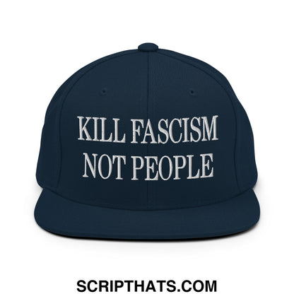 Navy blue snapback hat with white embroidered kill fascism not people text and flat bill brim design