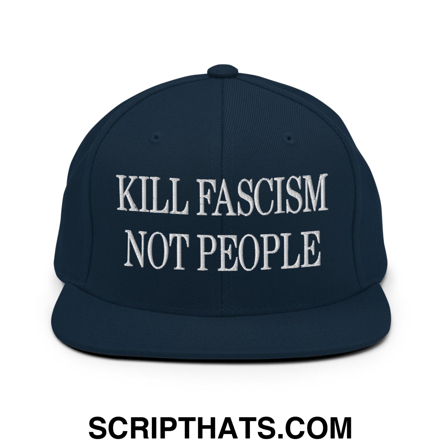 Kill Fascism Not People Embroidered Flat Bill Brim Snapback Hat Dark Navy
