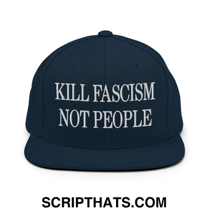 Kill Fascism Not People Embroidered Flat Bill Brim Snapback Hat Dark Navy