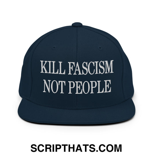 Kill Fascism Not People Embroidered Flat Bill Brim Snapback Hat Dark Navy