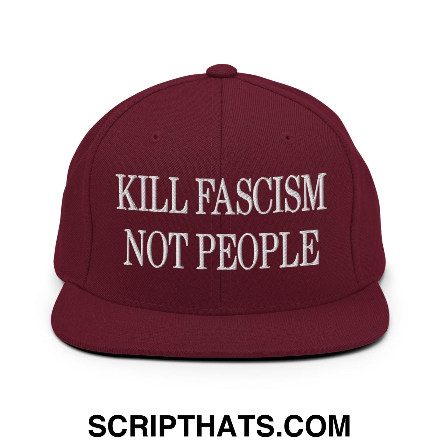 Kill Fascism Not People Embroidered Flat Bill Brim Snapback Hat Maroon