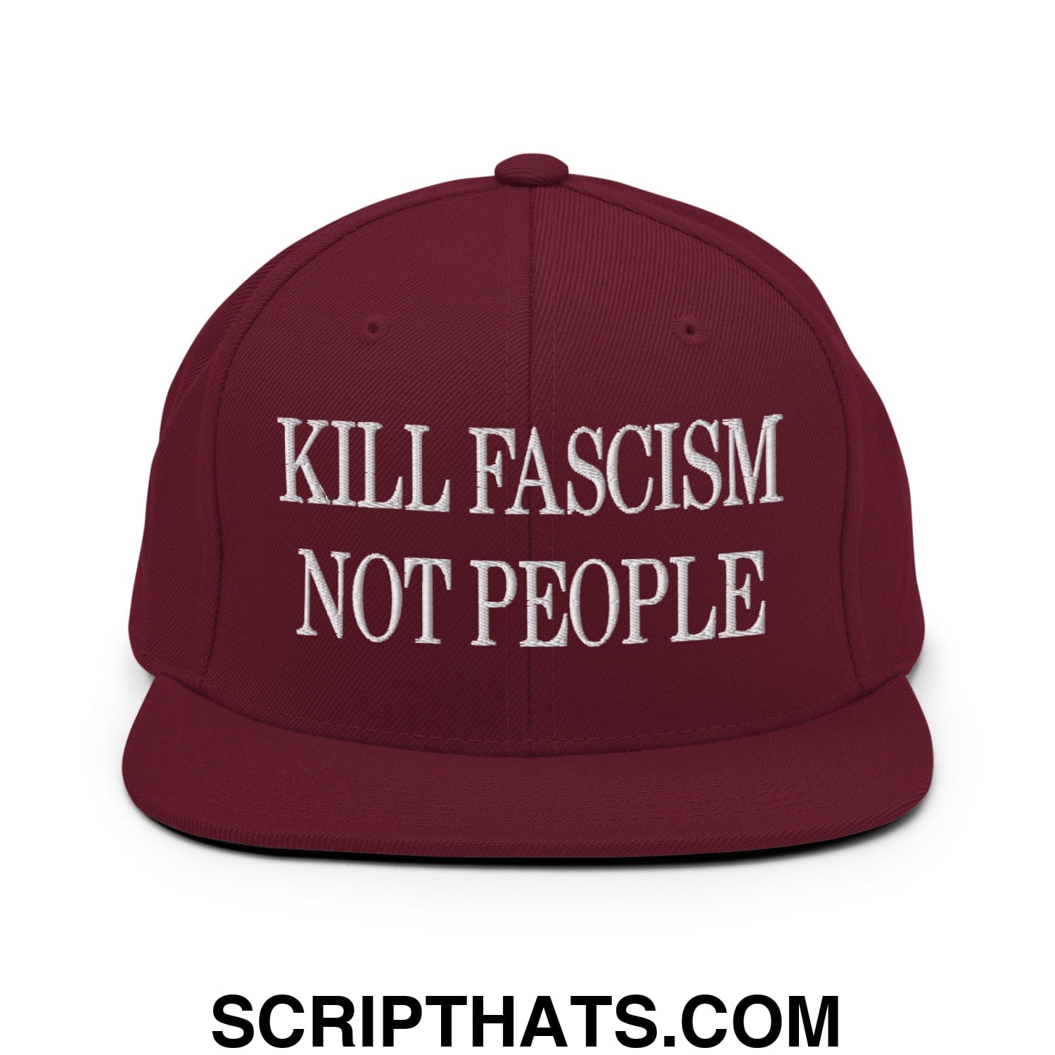 Kill Fascism Not People Embroidered Flat Bill Brim Snapback Hat Maroon