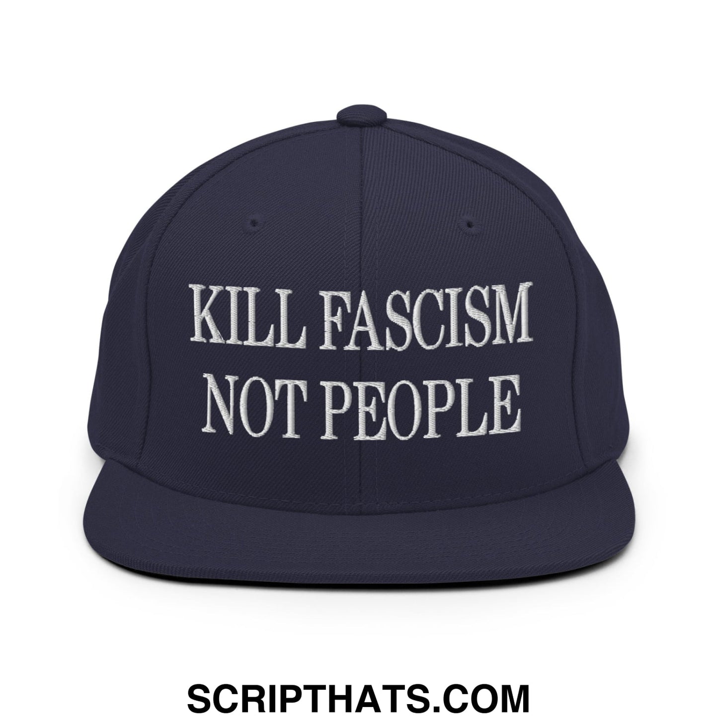 Navy blue snapback hat with flat bill brim and white embroidered text kill fascism not people on front panel