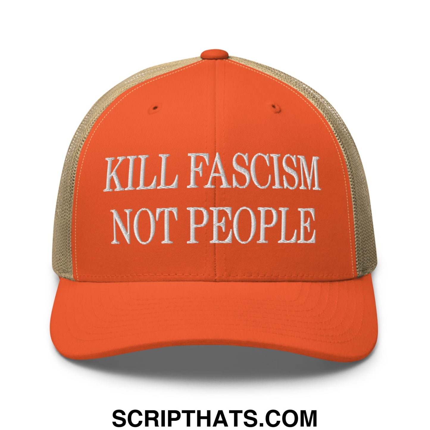 Orange trucker hat with beige mesh back and white embroidered kill fascism not people text on front panel