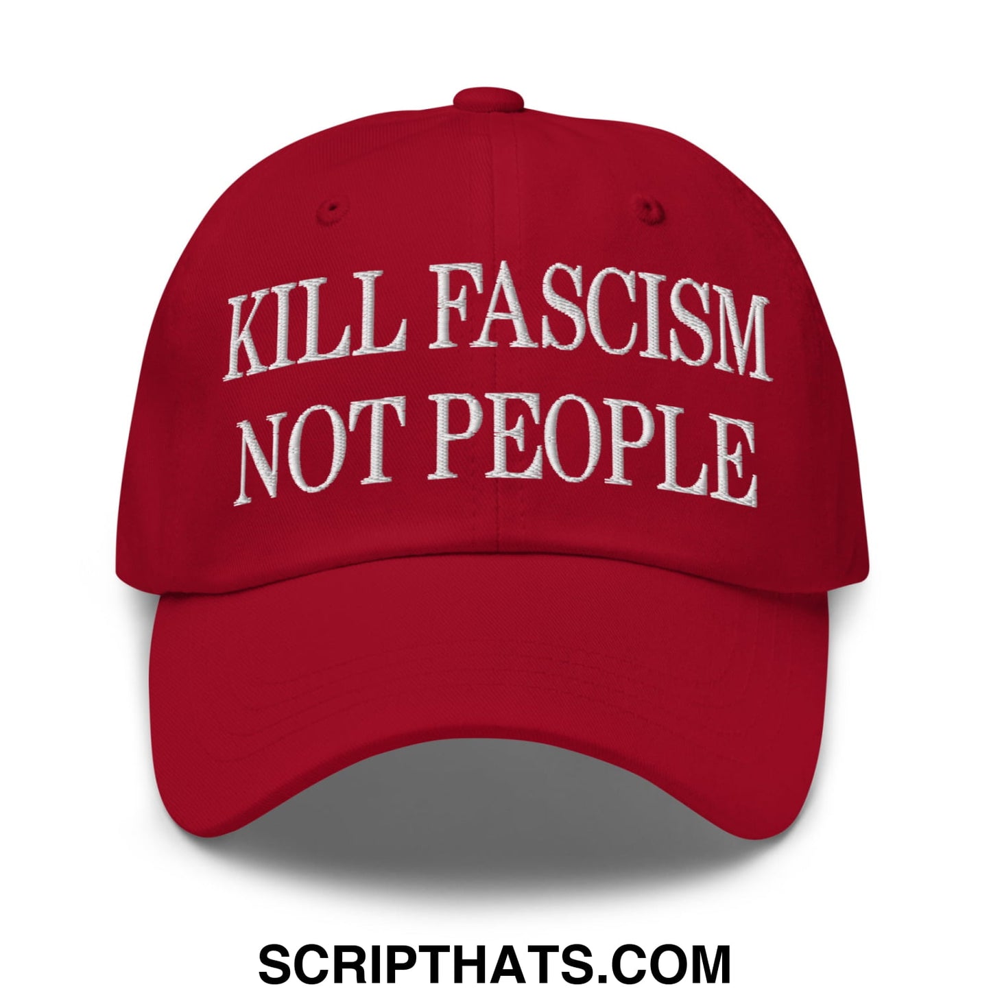 Red unstructured dad hat with white embroidered text kill fascism not people in bold font