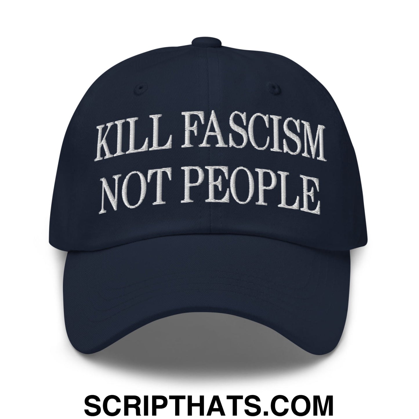 Kill Fascism Not People Embroidered Unstructured Dad Hat Navy