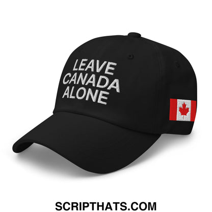 Leave Canada Alone Canada Flag Embroidered Unstructured Dad Hat Black