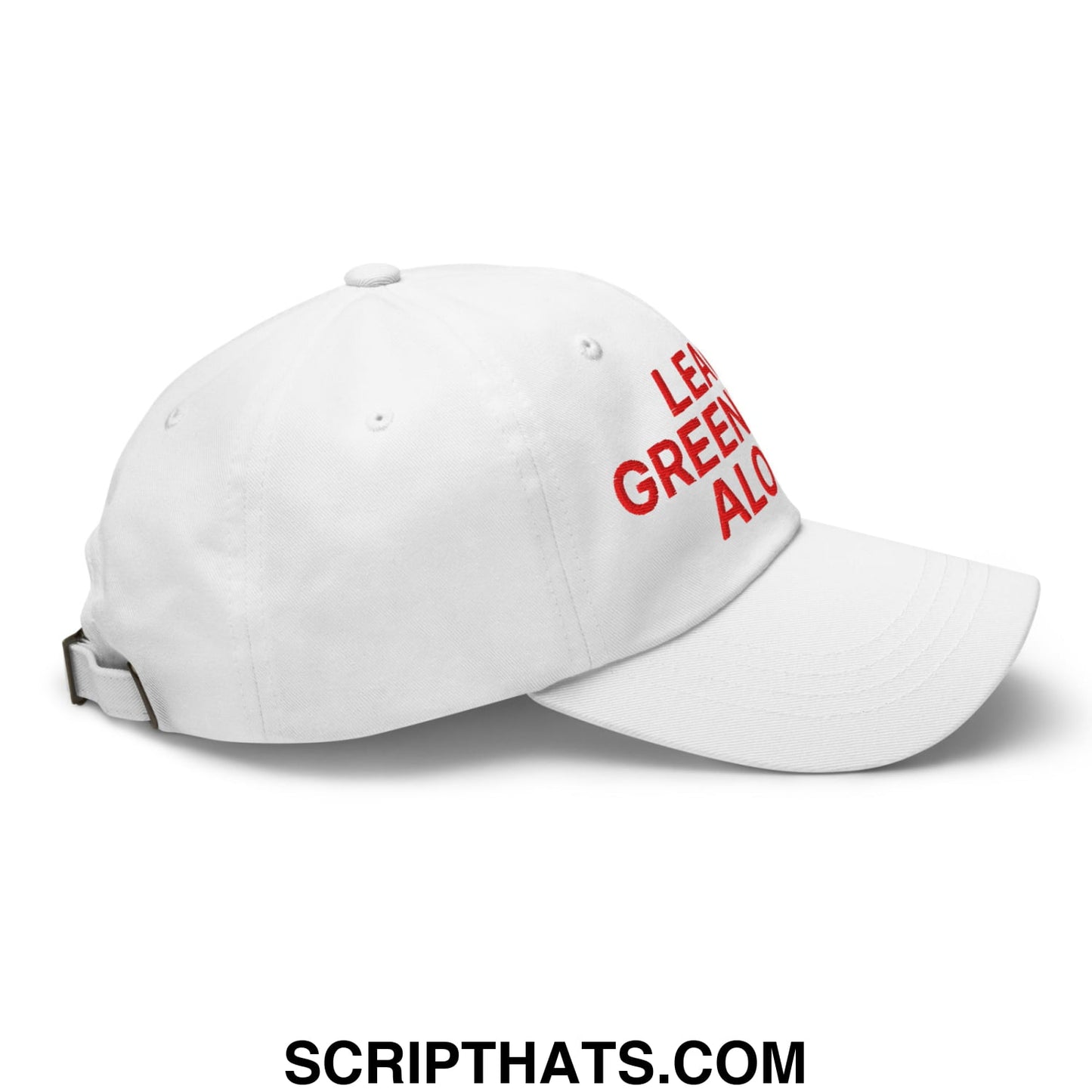 White unstructured dad hat with red embroidered leave green alone text on the side in Leave Greenland Alone style