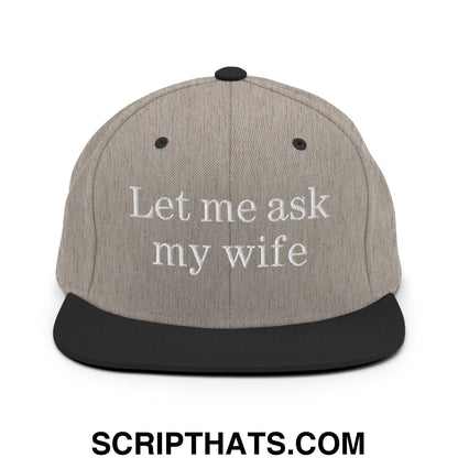 Let Me Ask My Wife Embroidered Flat Bill Brim Snapback Hat Heather Black