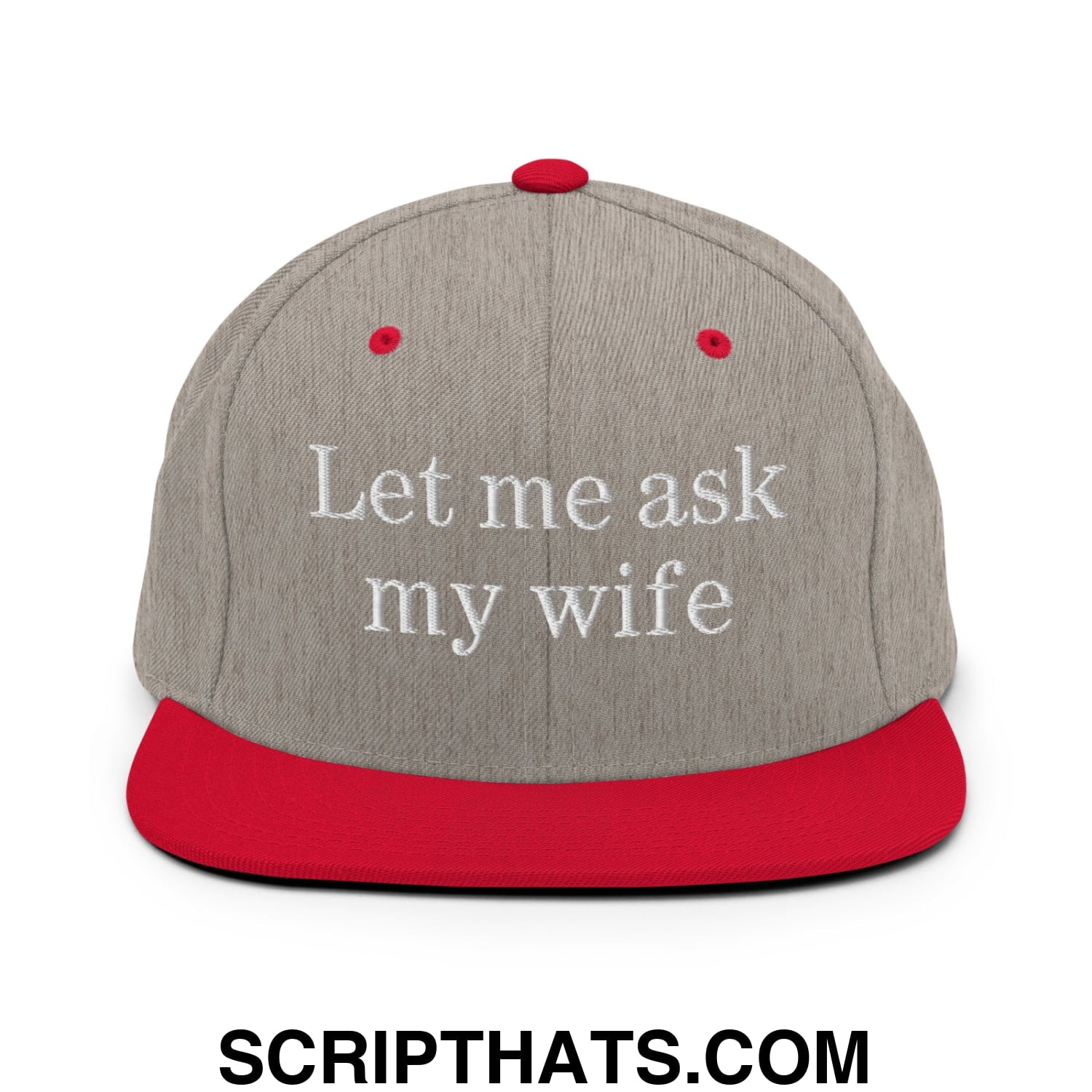 Let Me Ask My Wife Embroidered Flat Bill Brim Snapback Hat Heather Grey Red
