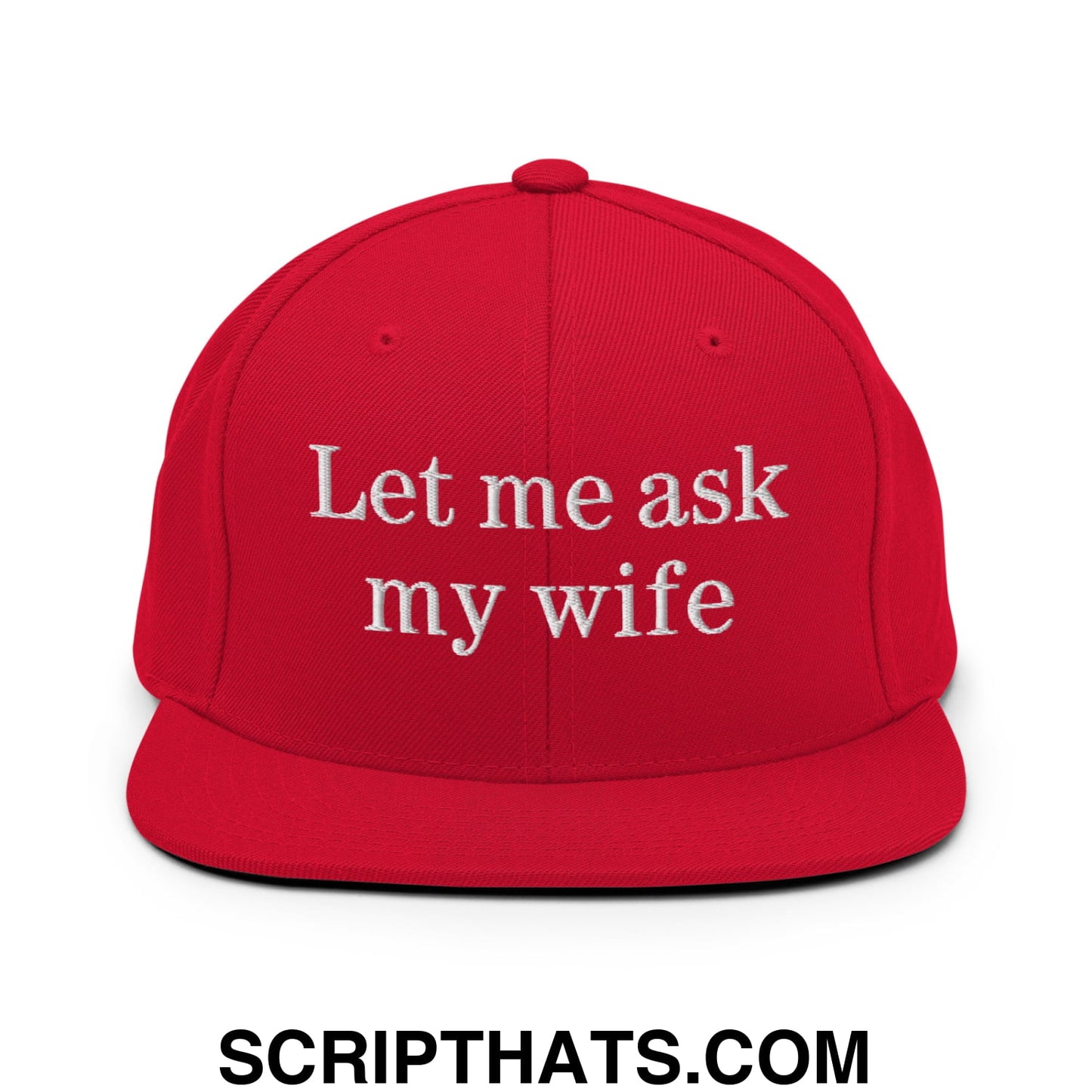 Let Me Ask My Wife Embroidered Flat Bill Brim Snapback Hat Red
